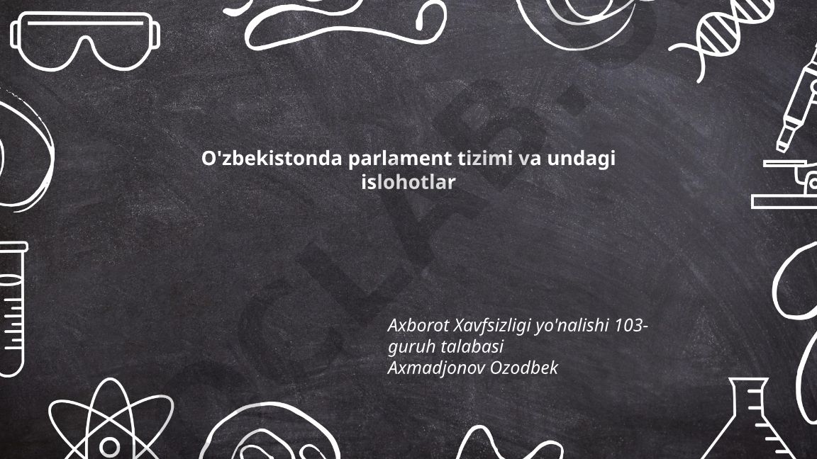 O'zbekistonda parlament tizimi va undagi islohotlar