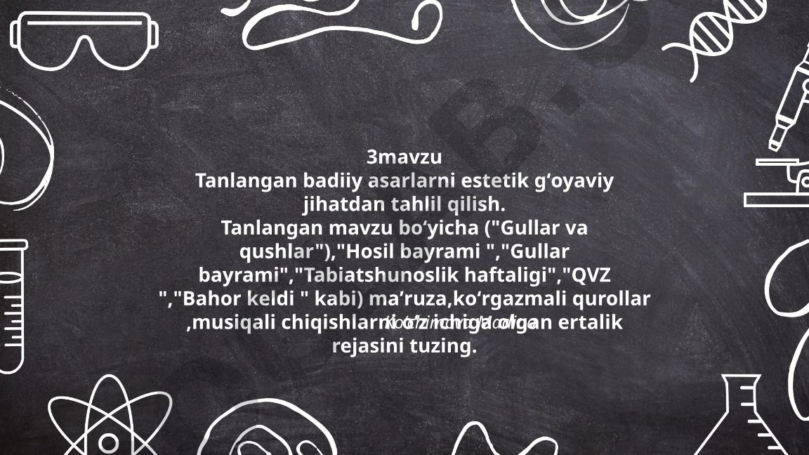 Tanlangan badiiy asarlarni estetik gʻoyaviy jihatdan tahlil qilish