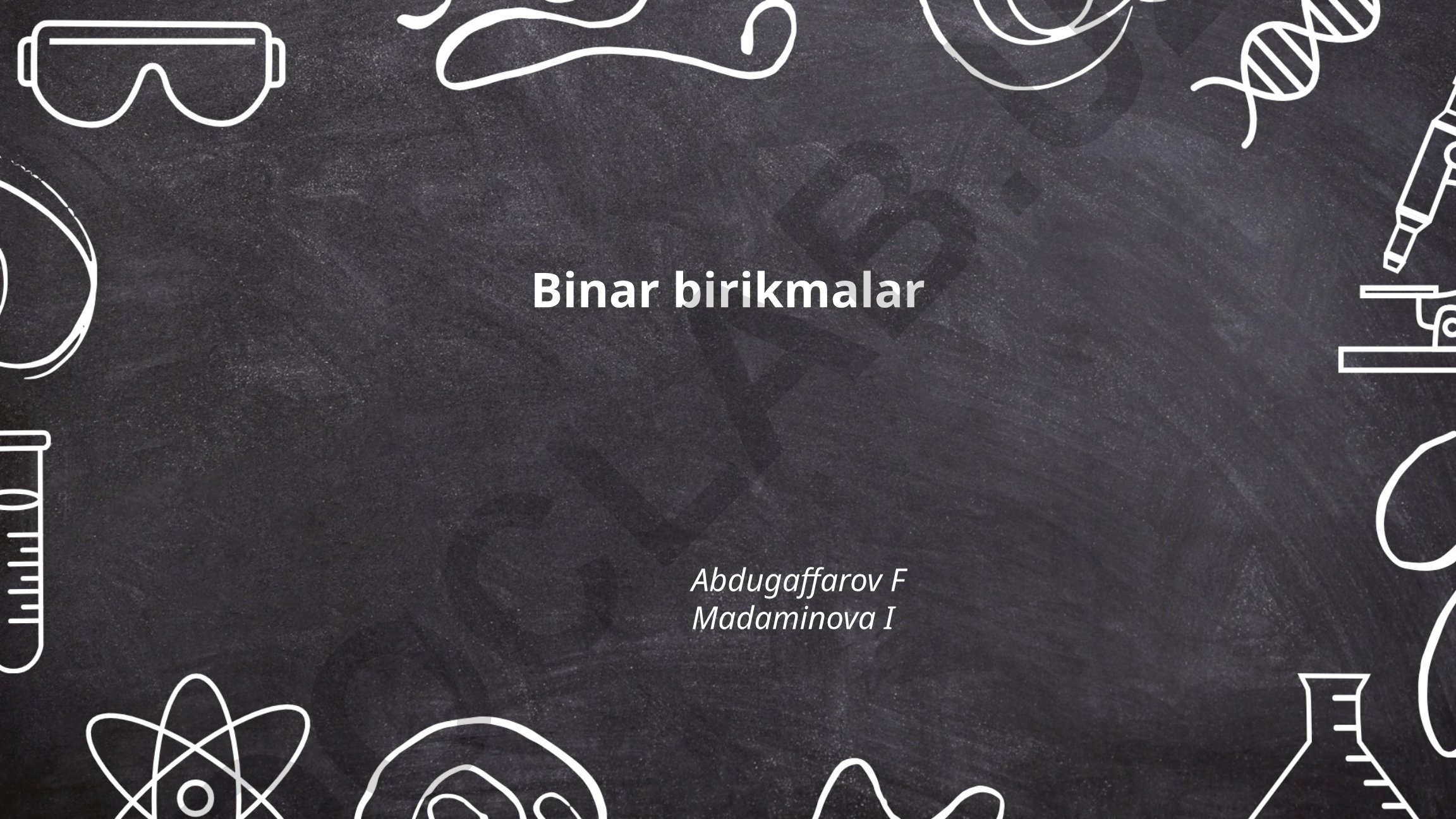 Binar birikmalar: ta'rifi, xossalari va turlari