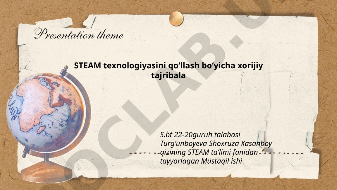 STEAM texnologiyasini qoʻllash boʻyicha xorijiy tajribalar