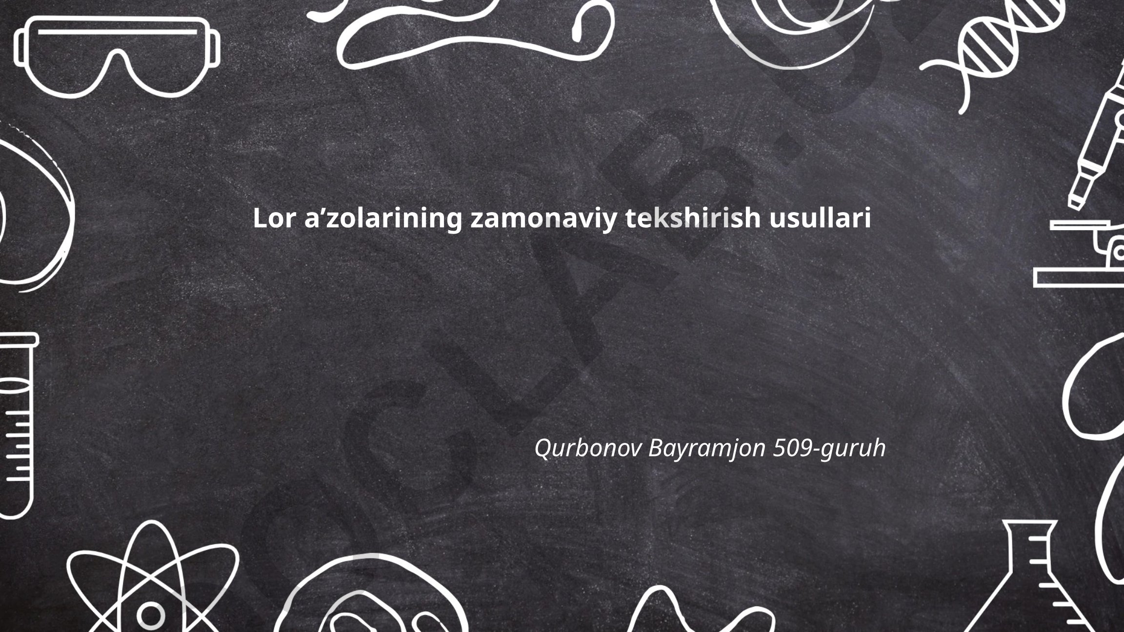 Lor a'zolarining zamonaviy tekshirish usullari