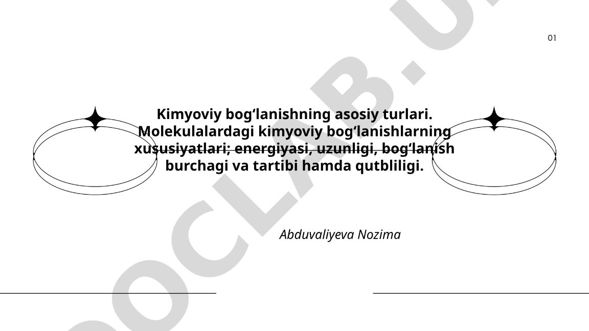 Kimyoviy bogʻlanishning asosiy turlari va xususiyatlari