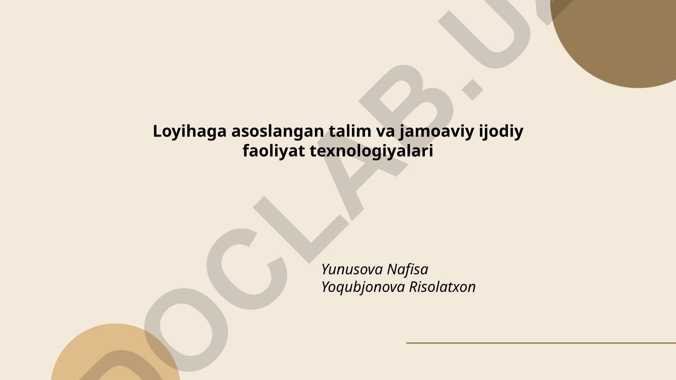 Loyihaga asoslangan ta'lim va jamoaviy ijodiy faoliyat texnologiyalari