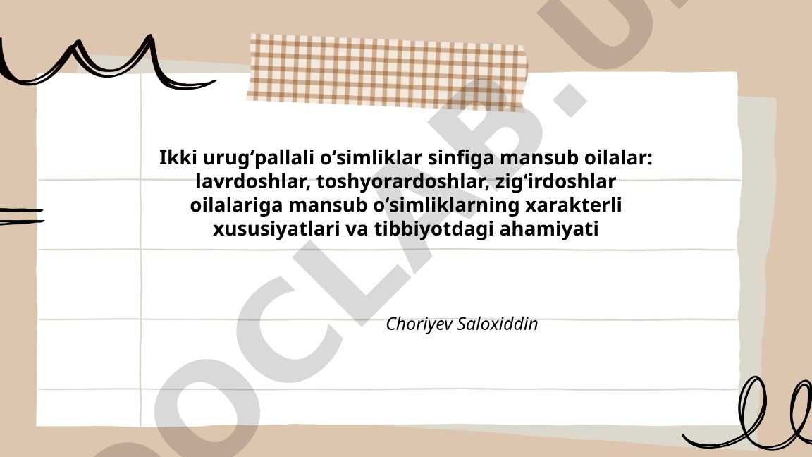 Ikki urugʻpallali oʻsimliklar sinfiga mansub oilalar: lavrdoshlar, toshyorardoshlar, zigʻirdoshlar