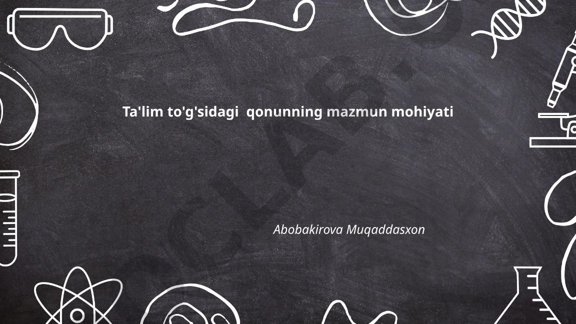 Ta'lim to'g'sidagi qonunning mazmun mohiyati