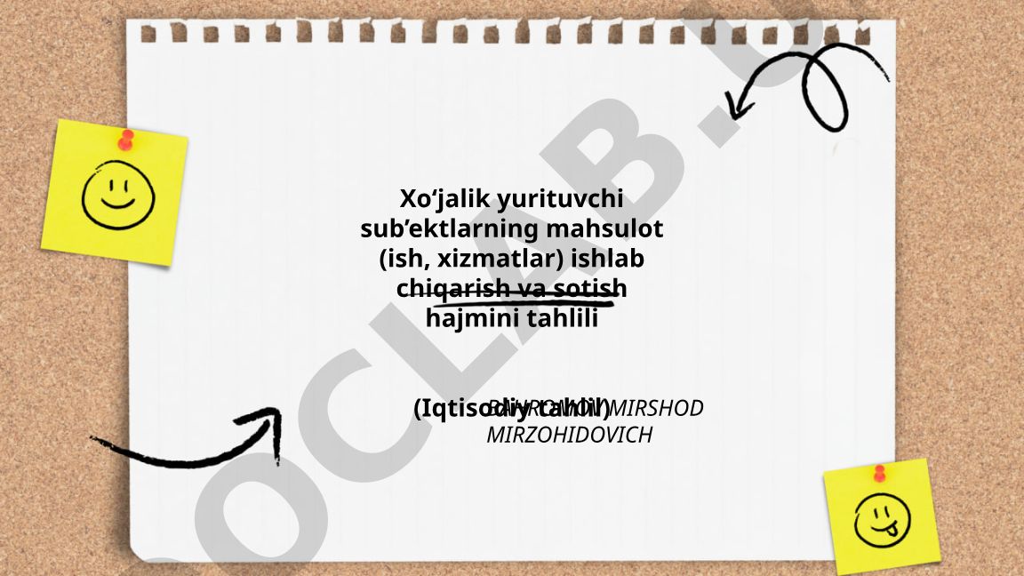 Xo‘jalik yurituvchi sub’ektlarning mahsulot ishlab chiqarish va sotish hajmini tahlili