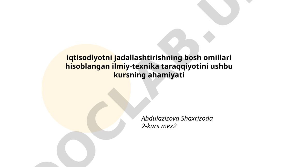 Ilmiy-texnikaviy taraqqiyotning iqtisodiyotni jadallashtirishdagi roli va ahamiyati