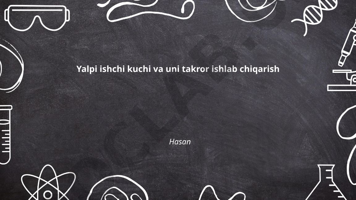 Yalpi ishchi kuchi va uni takror ishlab chiqarish