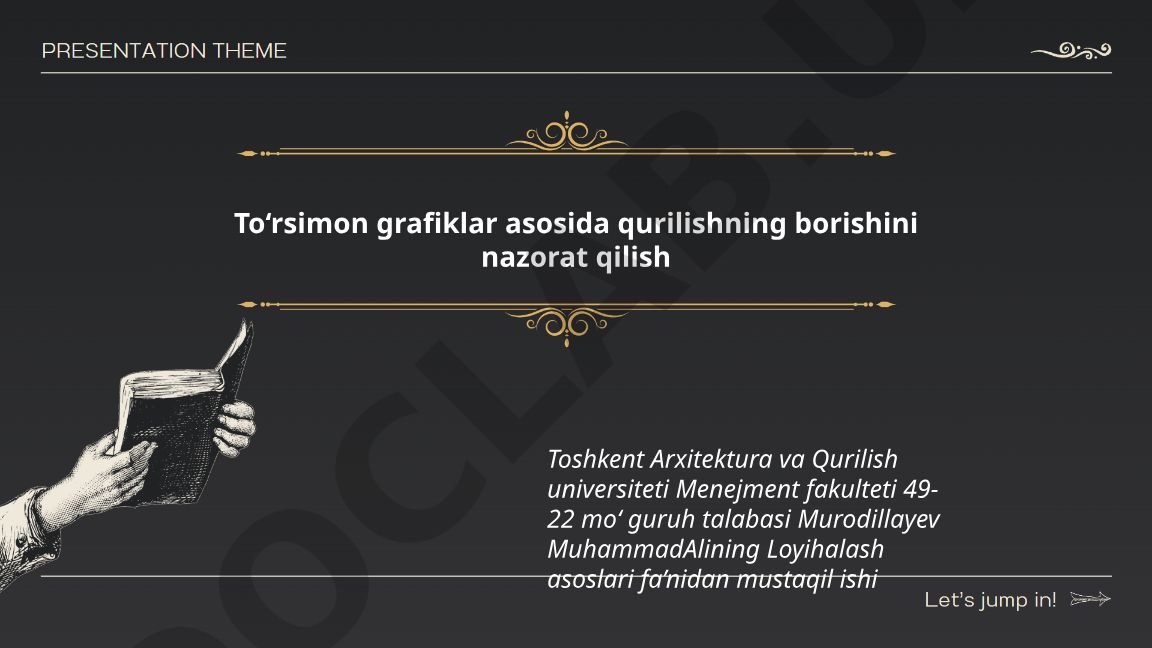 To‘rsimon grafiklar asosida qurilishning borishini nazorat qilish