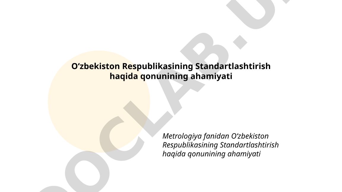 Oʻzbekiston Respublikasining Standartlashtirish haqida qonunining ahamiyati