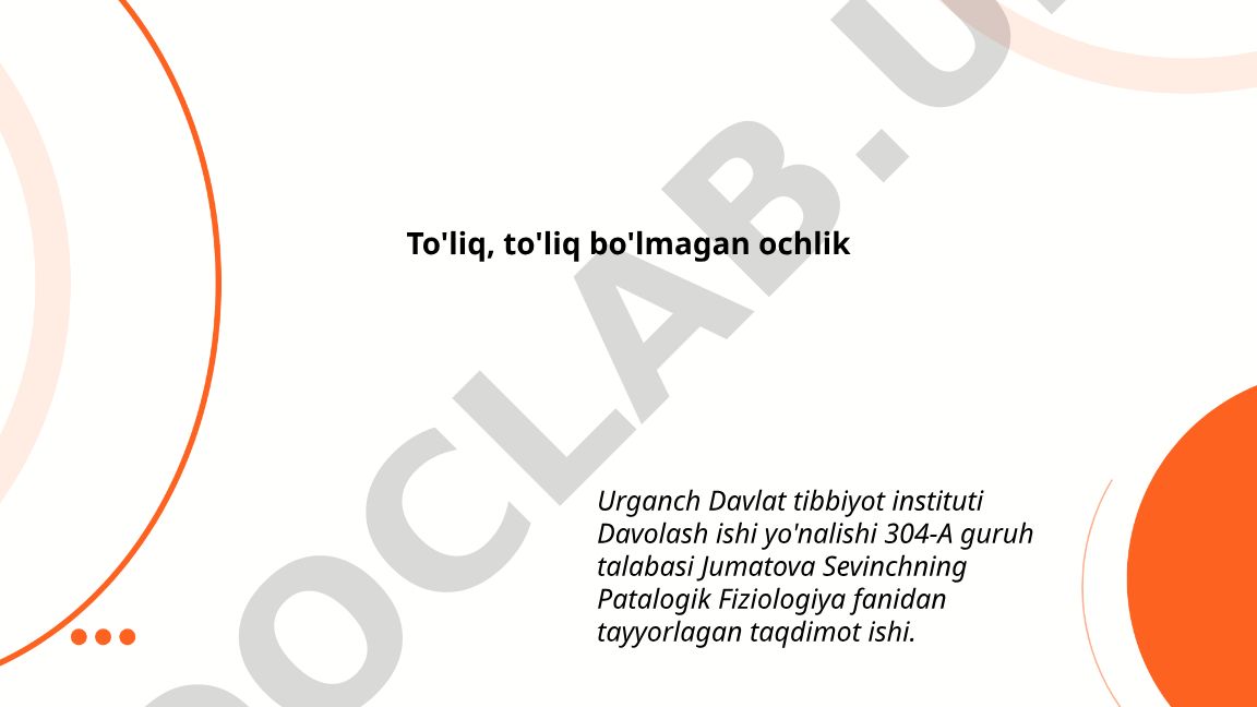 To'liq va to'liq bo'lmagan ochlikning patologik fiziologiyasi
