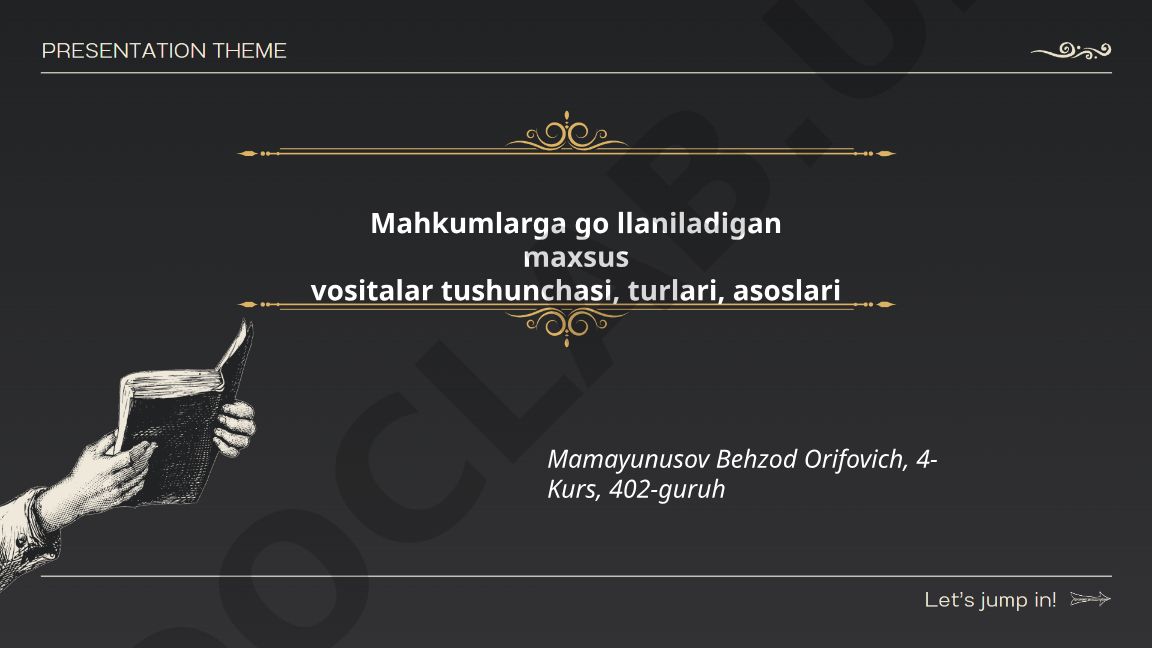 Mahkumlarga qo‘llaniladigan maxsus vositalar tushunchasi, turlari, asoslari