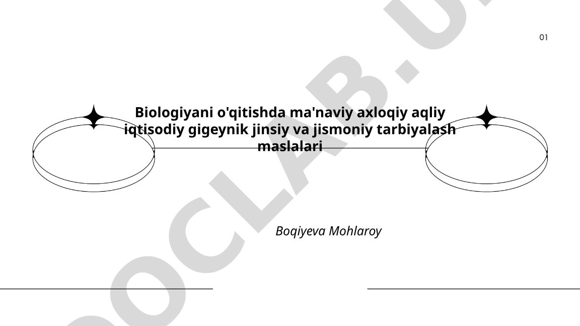 Biologiya darslarida ma'naviy-axloqiy, aqliy, iqtisodiy, gigiyenik, jinsiy va jismoniy tarbiya masalalari