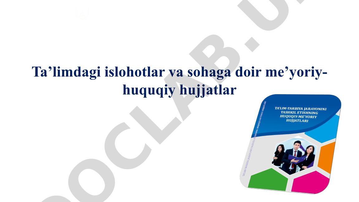 Ta'limdagi islohotlar va sohaga doir me'yoriy-huquqiy hujjatlar