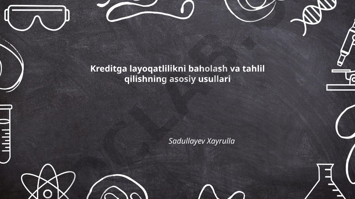Kreditga layoqatlilikni baholash va tahlil qilishning asosiy usullari