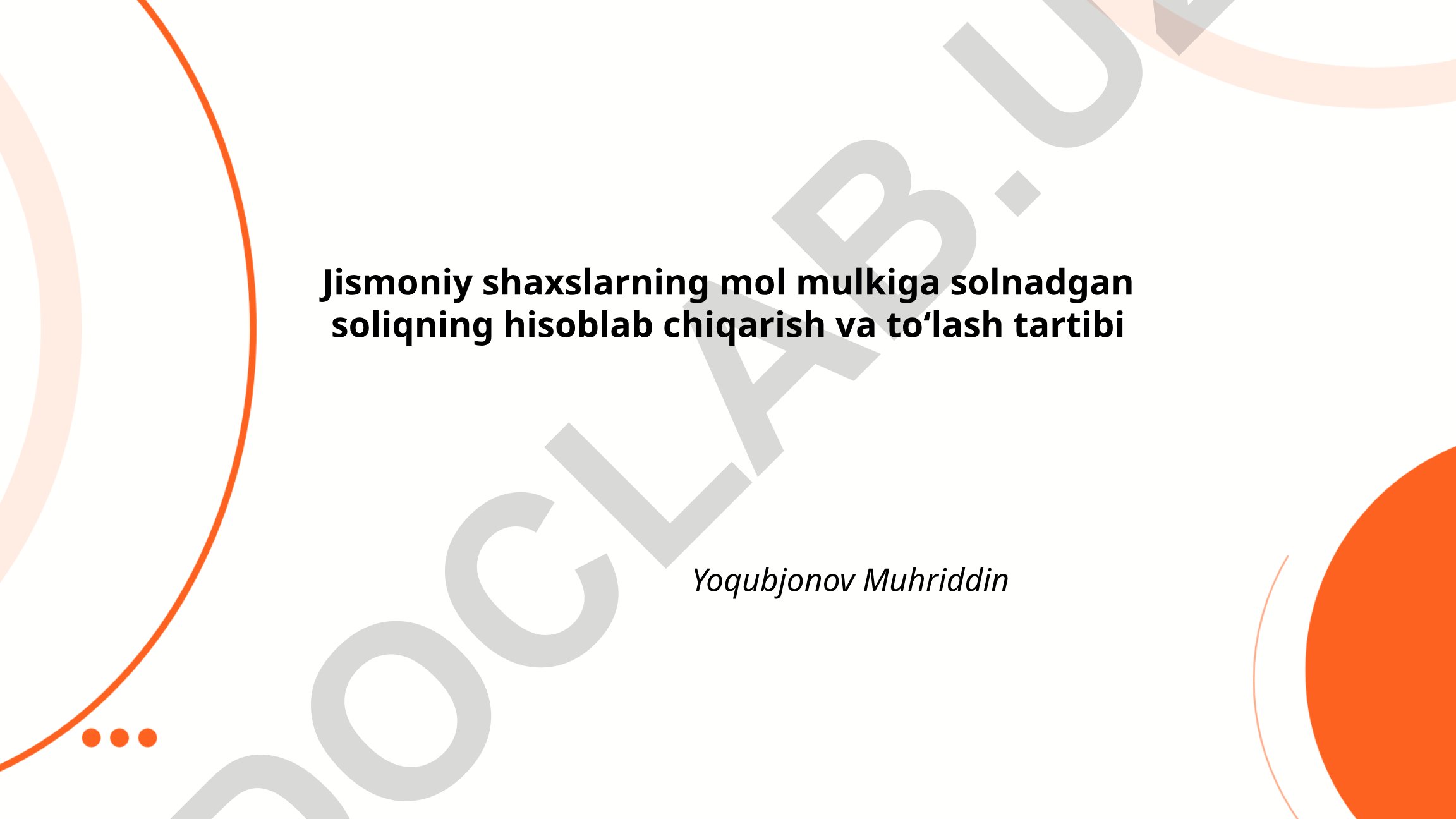 Jismoniy shaxslarning mol mulkiga soliq hisoblab chiqarish va toʻlash tartibi