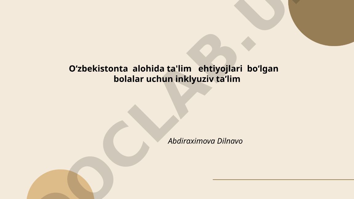 O'zbekistonda alohida ta'lim ehtiyojlari bo'lgan bolalar uchun inklyuziv ta'lim