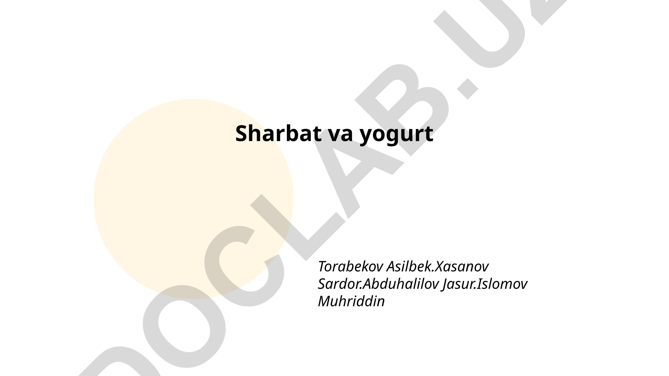 Sharbat va yogurtning tarixi, turlari va retseptlari