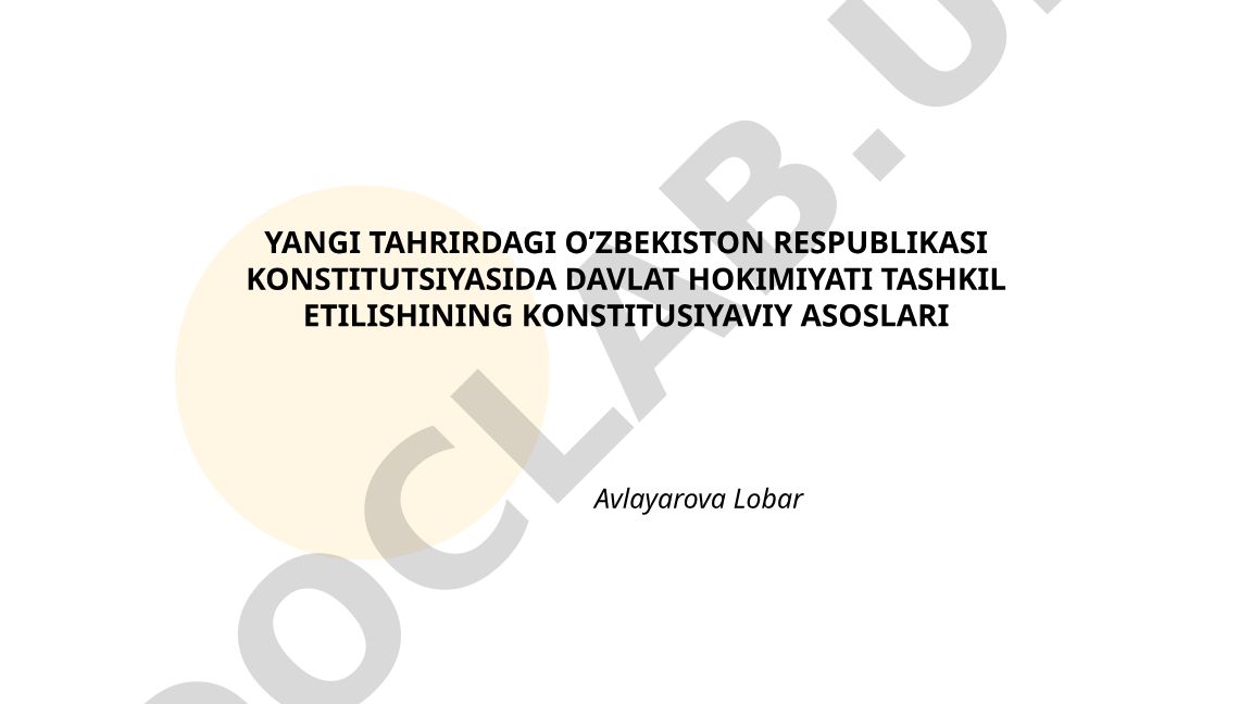 Yangi tahrirdagi O'zbekiston Respublikasi Konstitutsiyasida davlat hokimiyati tashkil etilishining konstitutsiyaviy asoslari