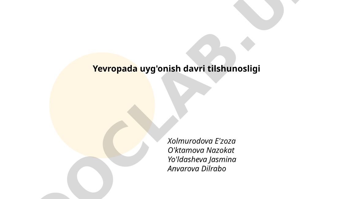 Yevropa uyg'onish davrida tilshunoslikning rivojlanishi