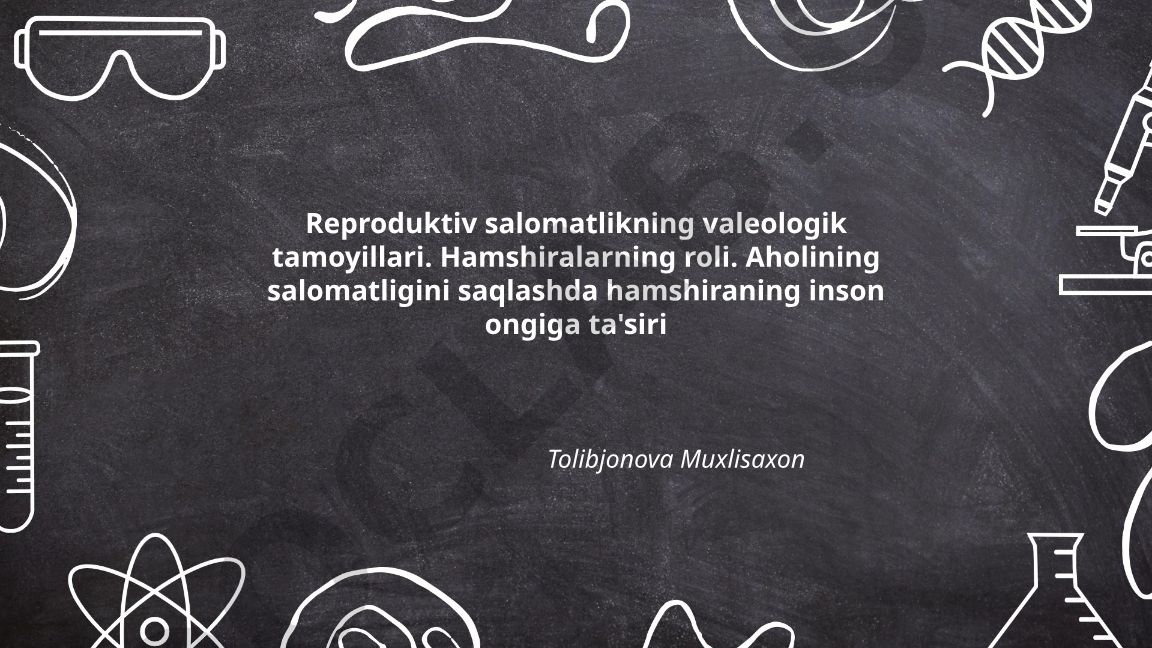 Reproduktiv salomatlikning valeologik tamoyillari va hamshiralarning roli