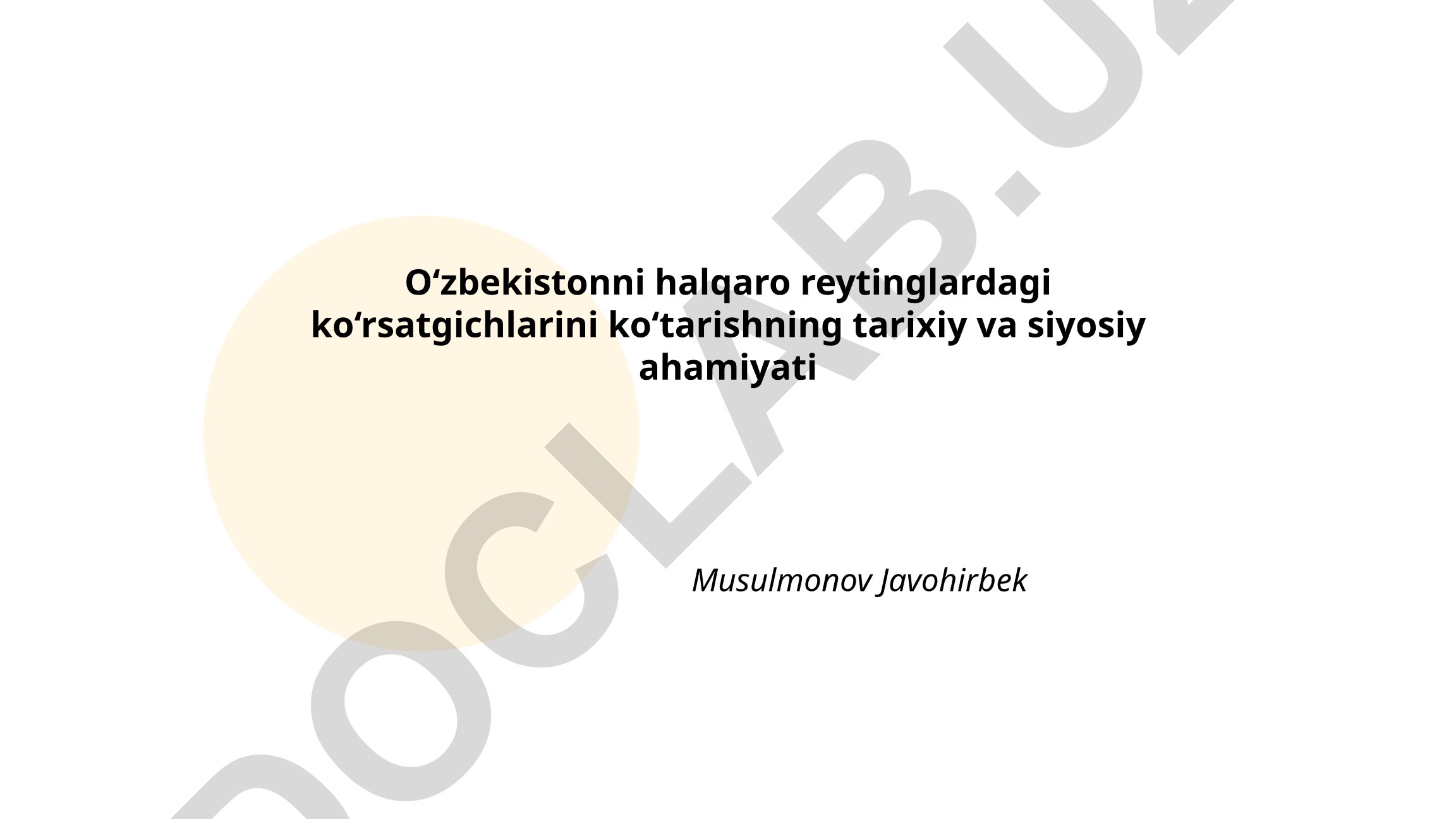 O‘zbekistonning xalqaro reytinglardagi ko‘rsatgichlarini ko‘tarishning tarixiy va siyosiy ahamiyati