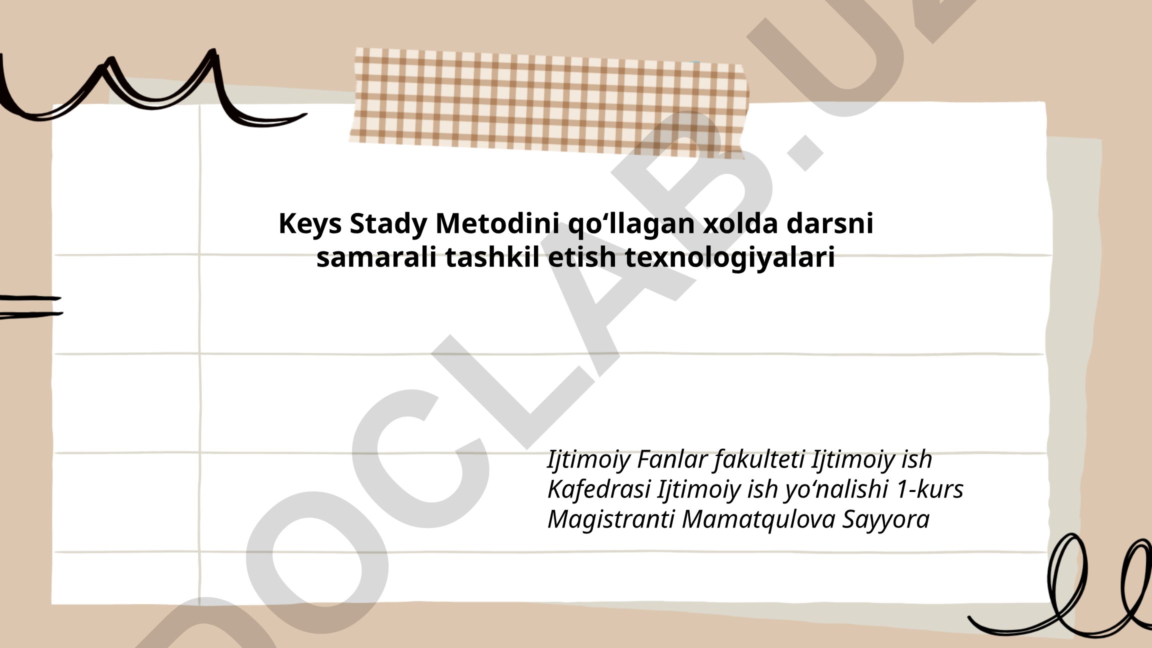Keys Stady Metodini qoʻllagan holda darsni samarali tashkil etish texnologiyalari
