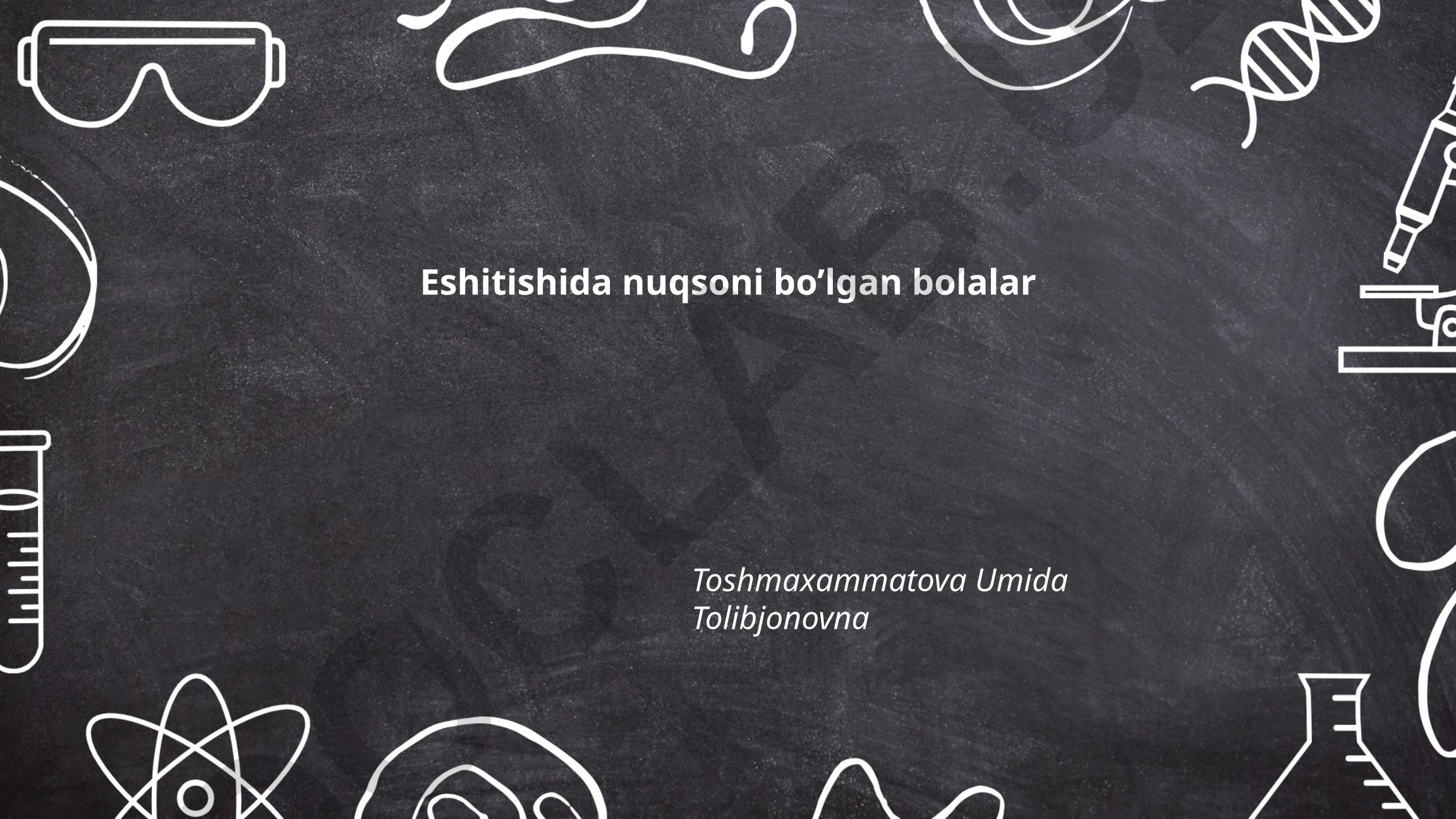 Eshitishida nuqsoni bo'lgan bolalar uchun eshitish qobiliyatini baholash va maxsus ta'lim