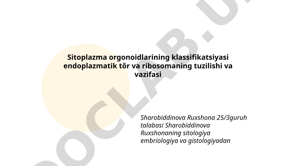 Sitoplazma organoidlarining klassifikatsiyasi, endoplazmatik tŏr va ribosomaning tuzilishi va vazifasi