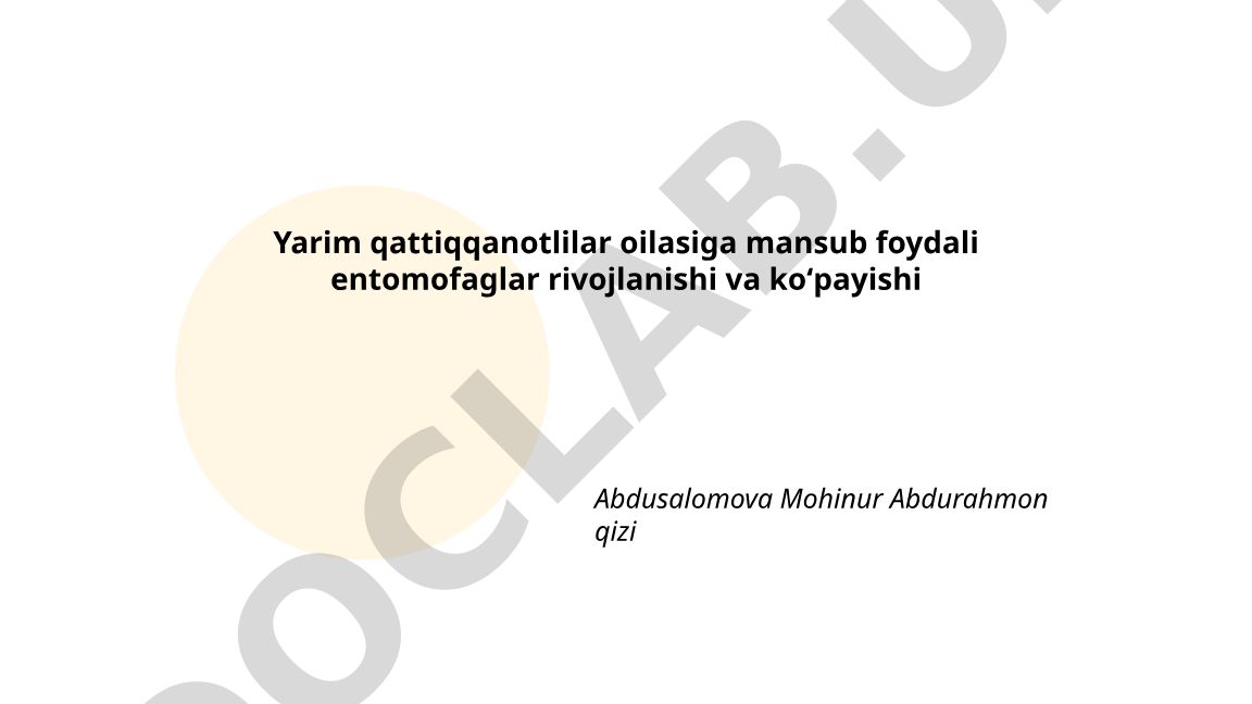 Yarim qattiqqanotlilar oilasiga mansub foydali entomofaglar rivojlanishi va koʻpayishi