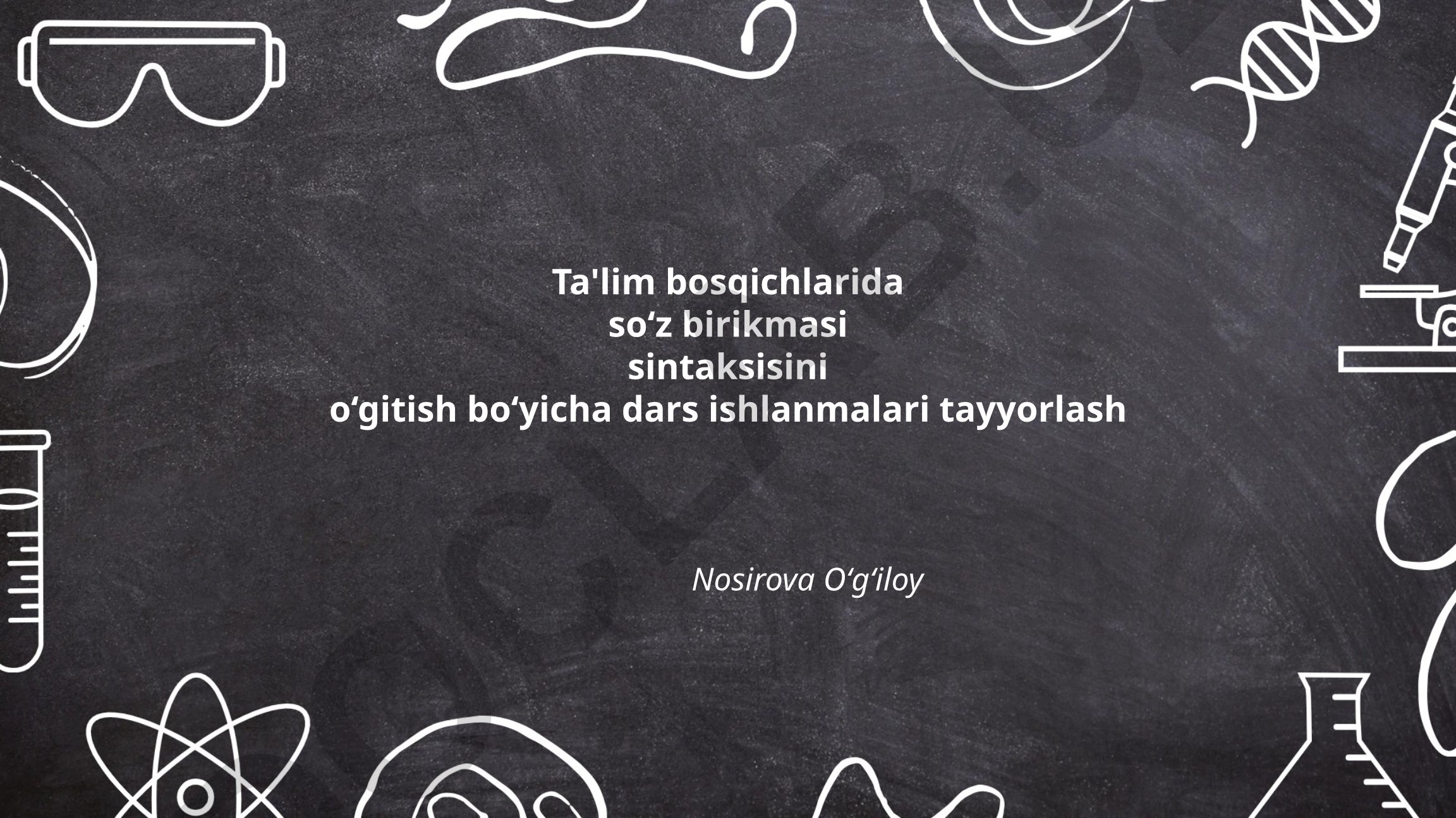 So‘z birikmasi sintaksisini o‘gitish bo‘yicha dars ishlanmalari