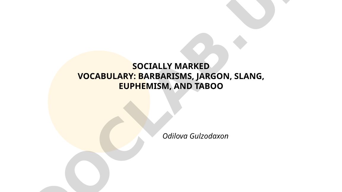 Ijtimoiy belgilangan lug'at: barbarizmlar, jargon, sleng, evfemizm va tabu