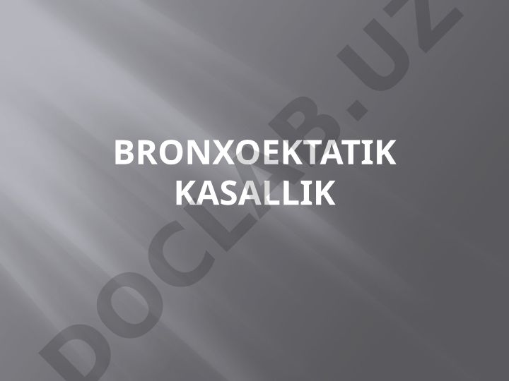 Bronxoektatik kasallikning etiologiyasi, patogenezi va klinik manzarasi