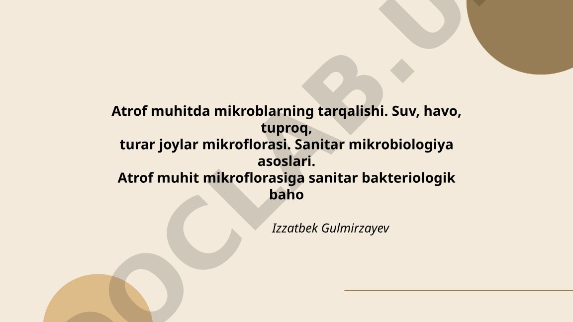 Atrof muhitda mikroblarning tarqalishi va sanitar mikrobiologiya