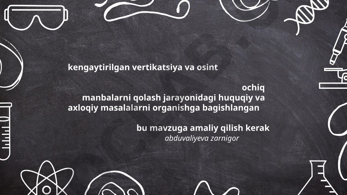 Kengaytirilgan vertikatsiya va OSINT ochiq manbalarni qo‘llash jarayonidagi huquqiy va axloqiy masalalar