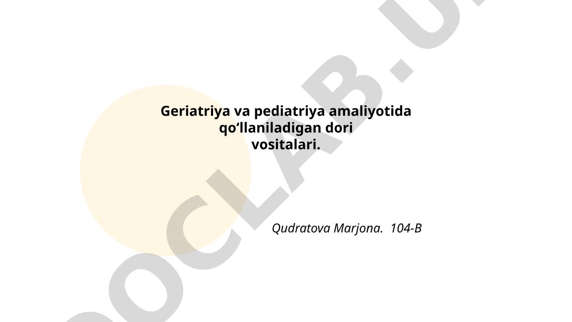 Geriatriya va pediatriya amaliyotida qo‘llaniladigan dori vositalari