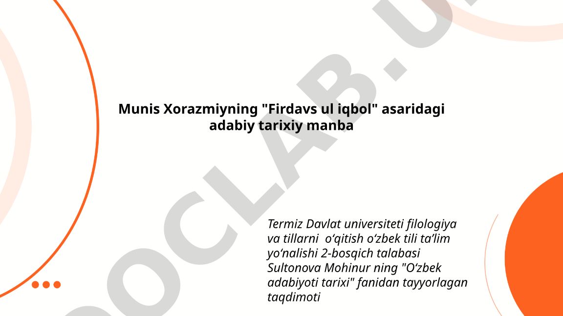 Munis Xorazmiyning "Firdavs ul iqbol" asaridagi adabiy tarixiy manba
