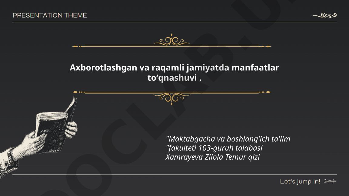 Axborotlashgan va raqamli jamiyatda manfaatlar to'qnashuvi