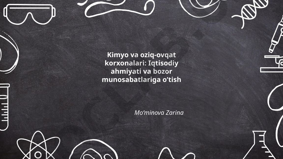 Kimyo va oziq-ovqat korxonalari: Iqtisodiy ahmiyati va bozor munosabatlariga o‘tish