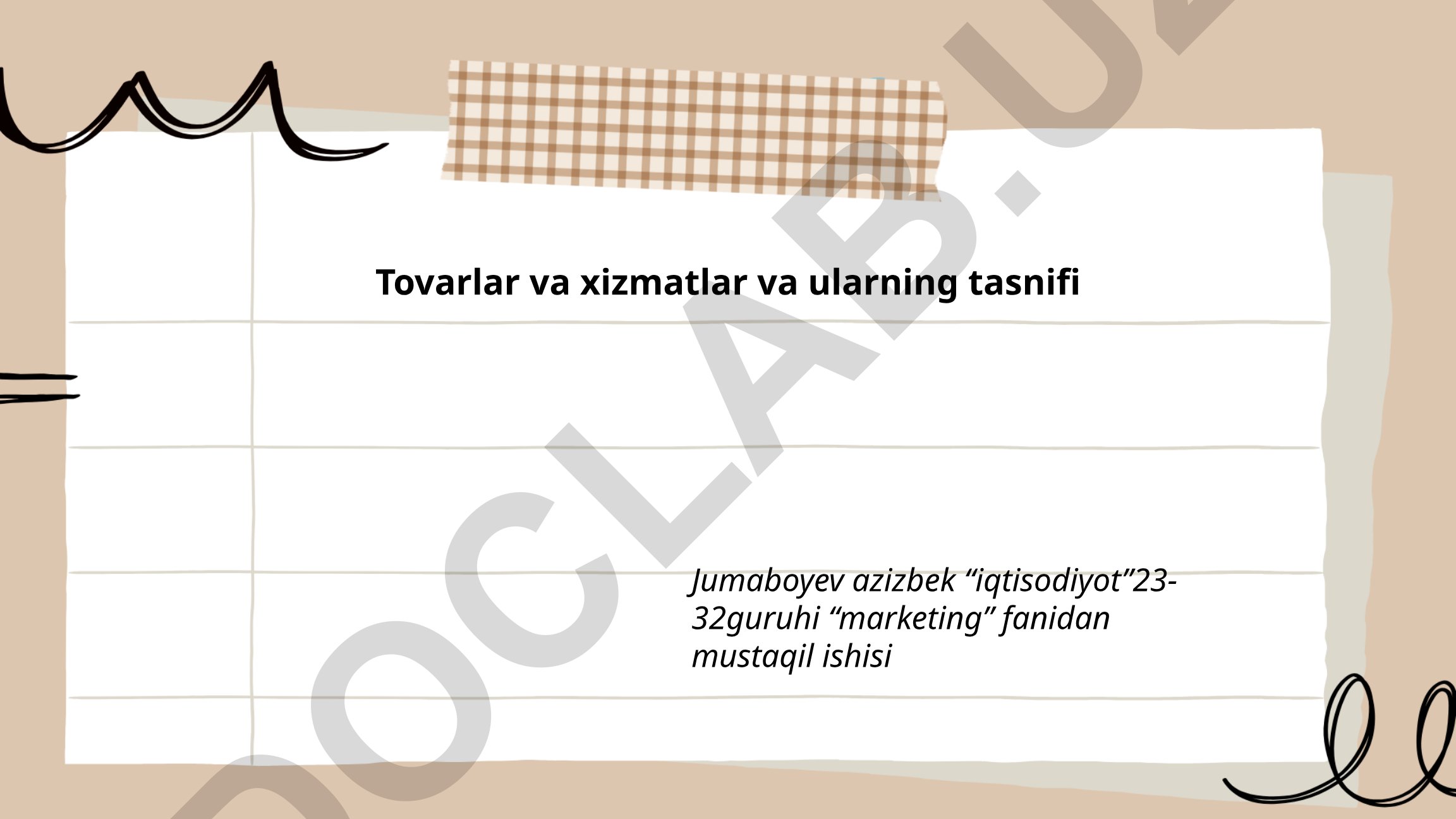 Tovarlar va xizmatlar va ularning tasnifi