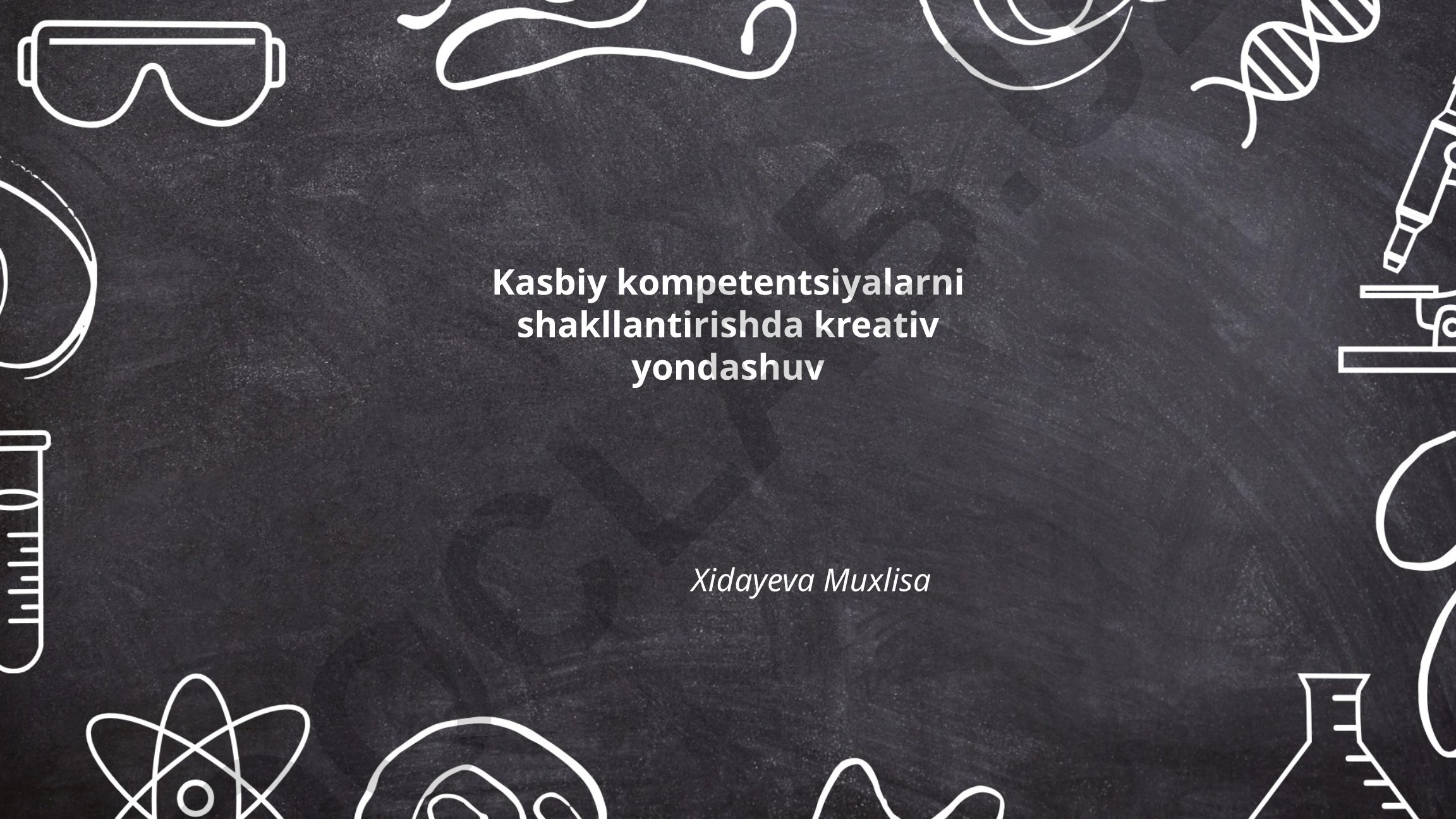 Kasbiy kompetentsiyalarni shakllantirishda kreativ yondashuv