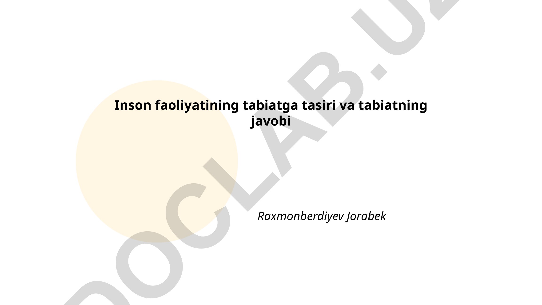 Inson faoliyatining tabiatga tasiri va tabiatning javobi