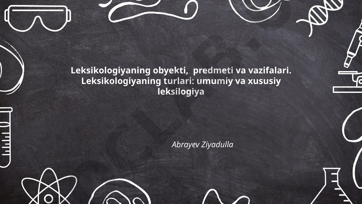 Leksikologiyaning obyekti, predmeti va vazifalari