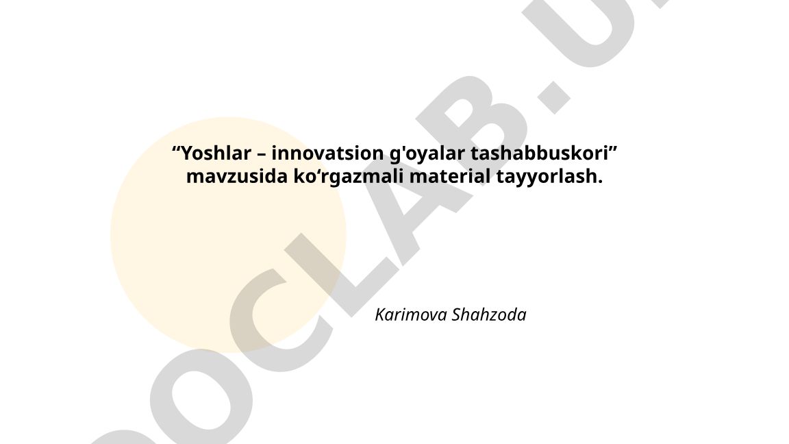 Yoshlar – innovatsion g'oyalar tashabbuskori