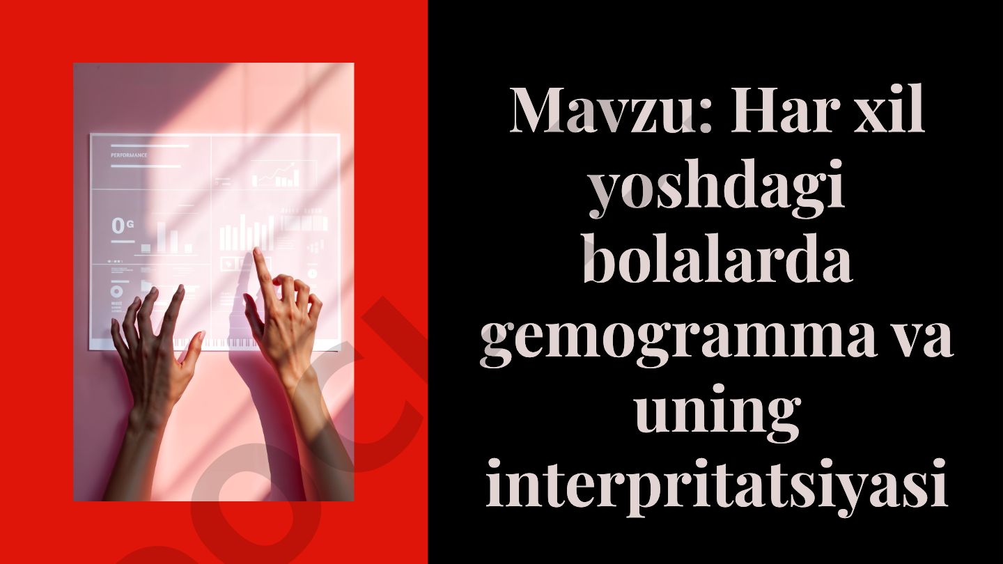 Har xil yoshdagi bolalarda gemogramma va uning interpritatsiyasi