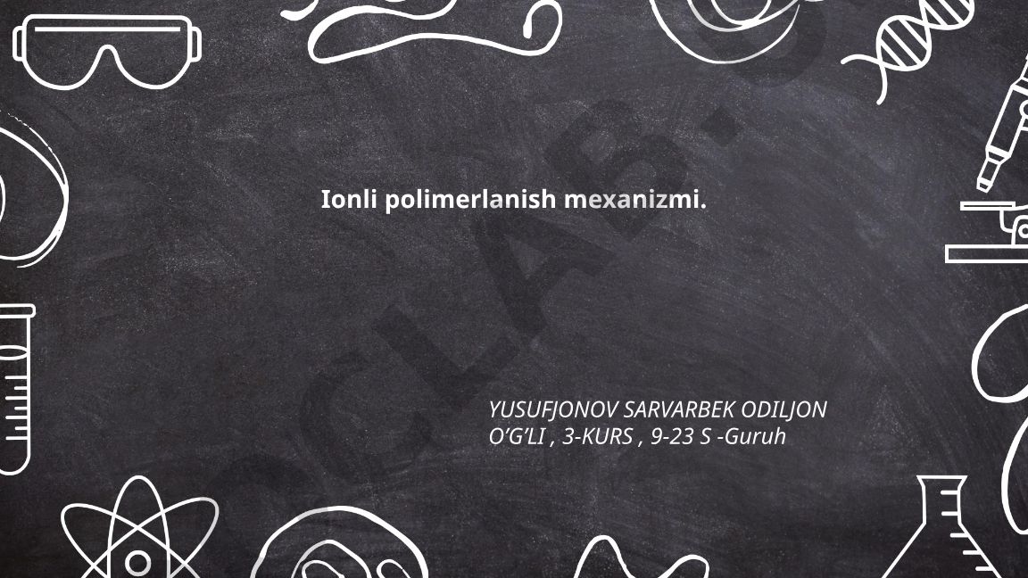 Ionli polimerlanish mexanizmi