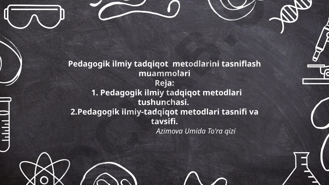 Pedagogik ilmiy tadqiqot metodlarini tasniflash muammolari