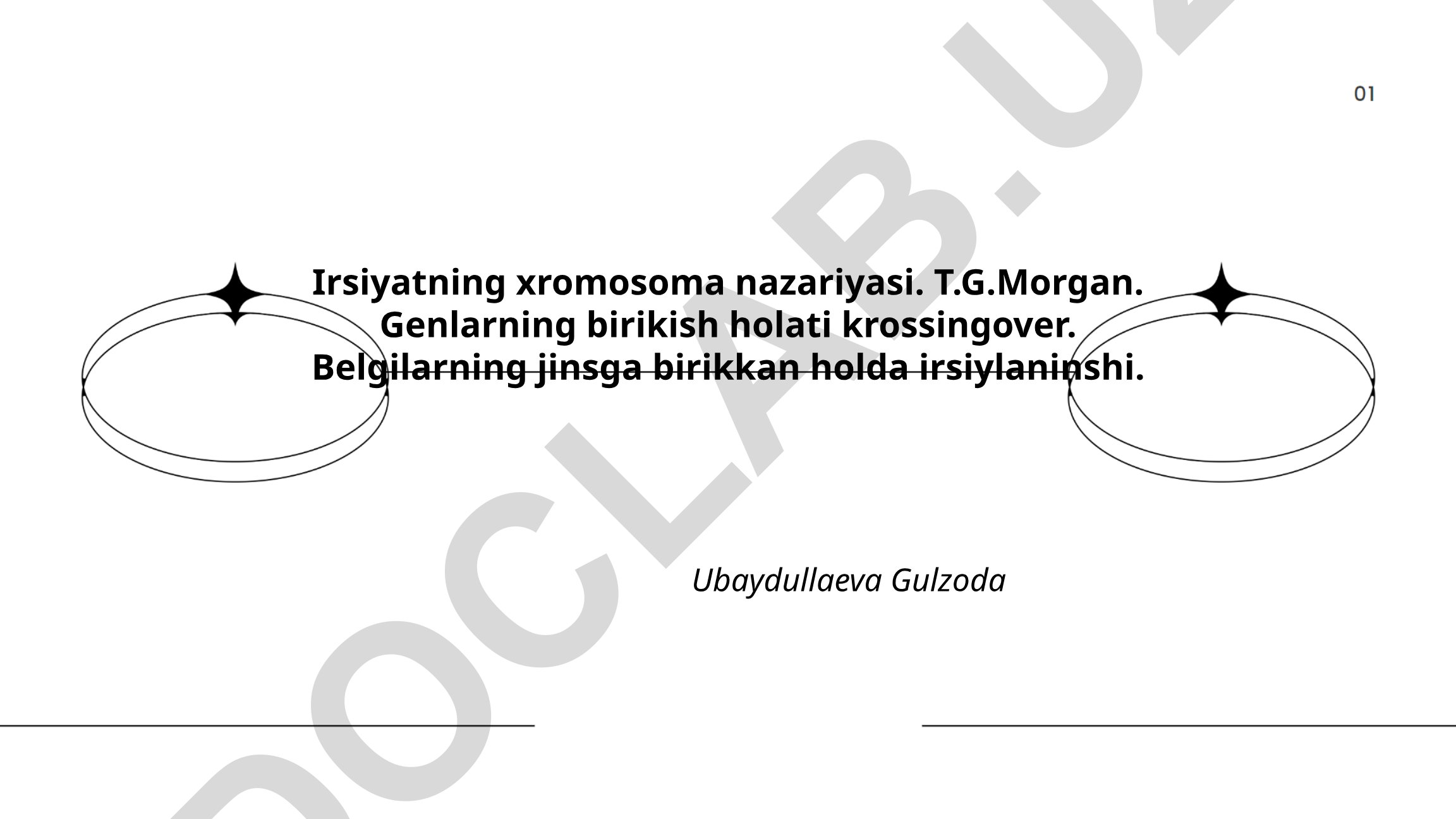 Irsiyatning xromosoma nazariyasi va T.G.Morgan tadqiqotlari