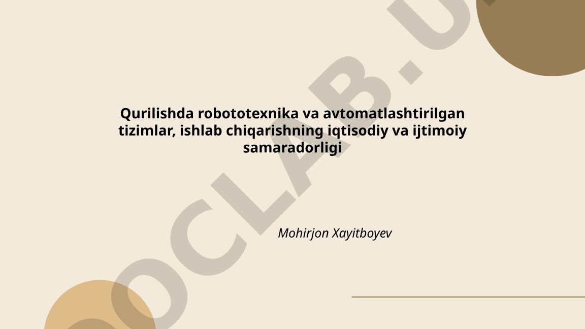Qurilishda robototexnika va avtomatlashtirilgan tizimlarning iqtisodiy samaradorligi