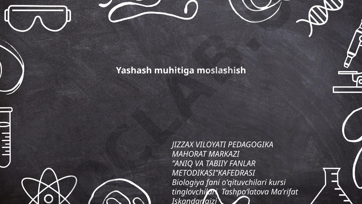 Yashash muhitiga moslashish: ta'rif, turlari va xususiyatlari